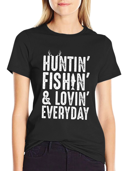 Huntin Fishin & Lovin Everyday T-Shirt