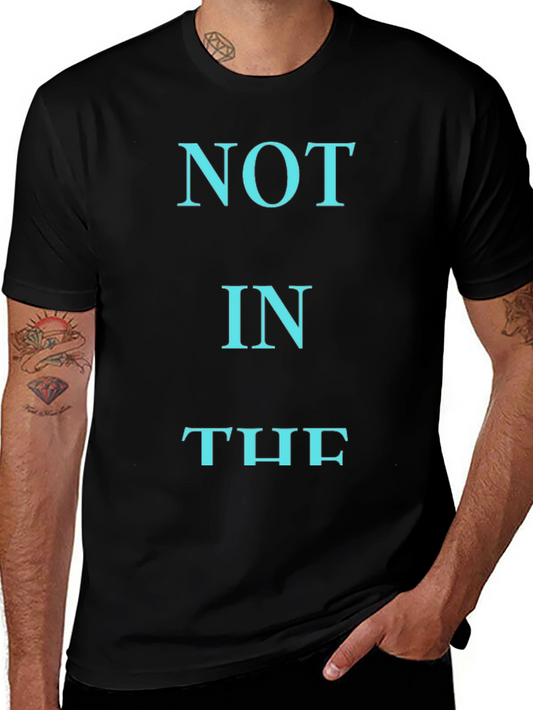 NOT IN THE T-Shirt - Black Cotton Graphic Tee
