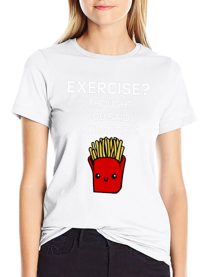 Exercise? Extra Fries T-Shirt - Funny Foodie Tee