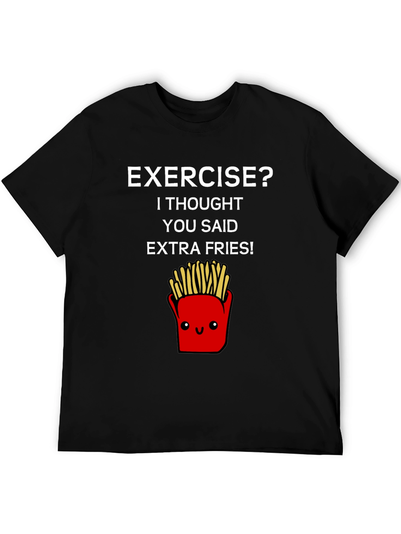 Exercise? Extra Fries T-Shirt - Funny Foodie Tee