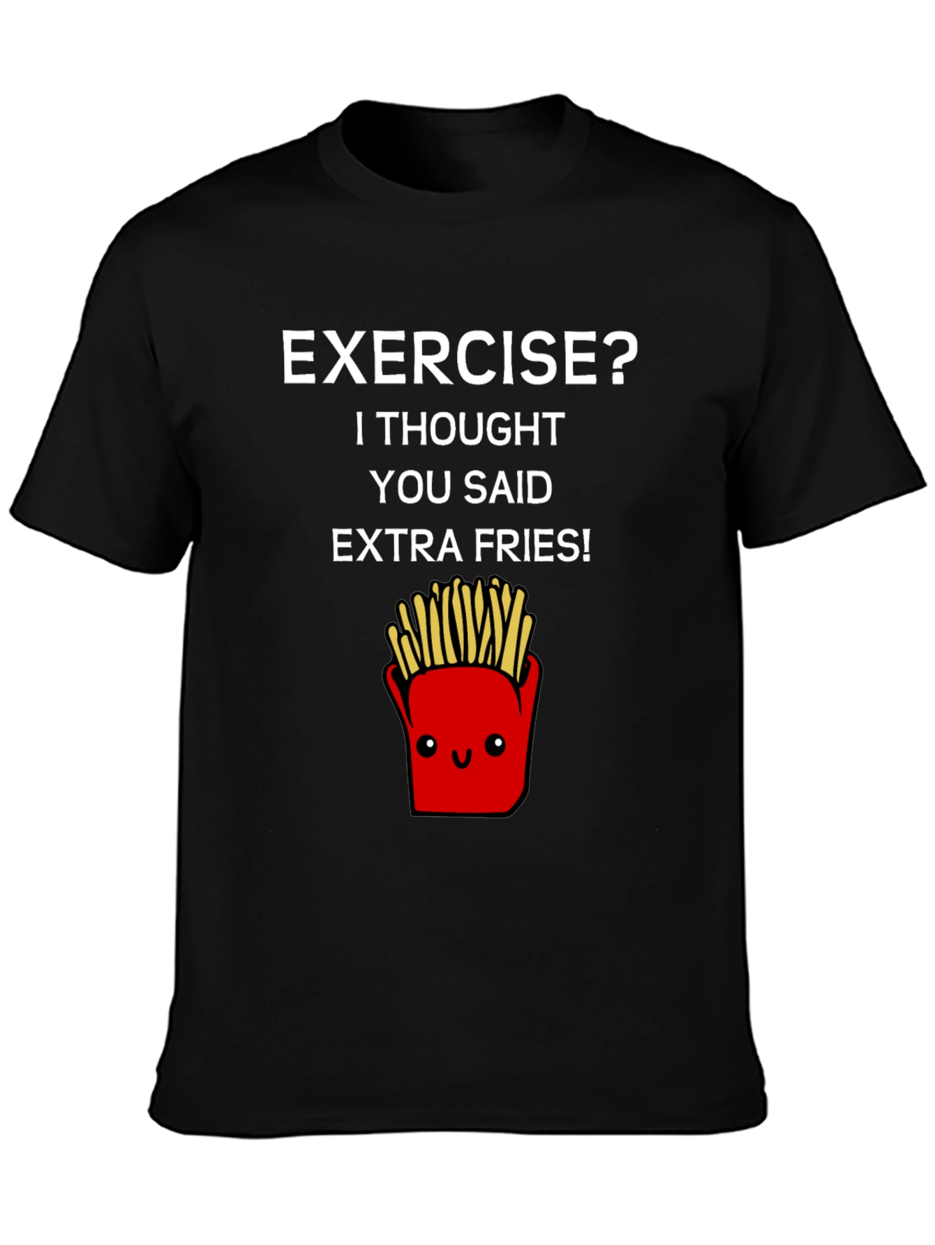 Exercise? Extra Fries T-Shirt - Funny Foodie Tee