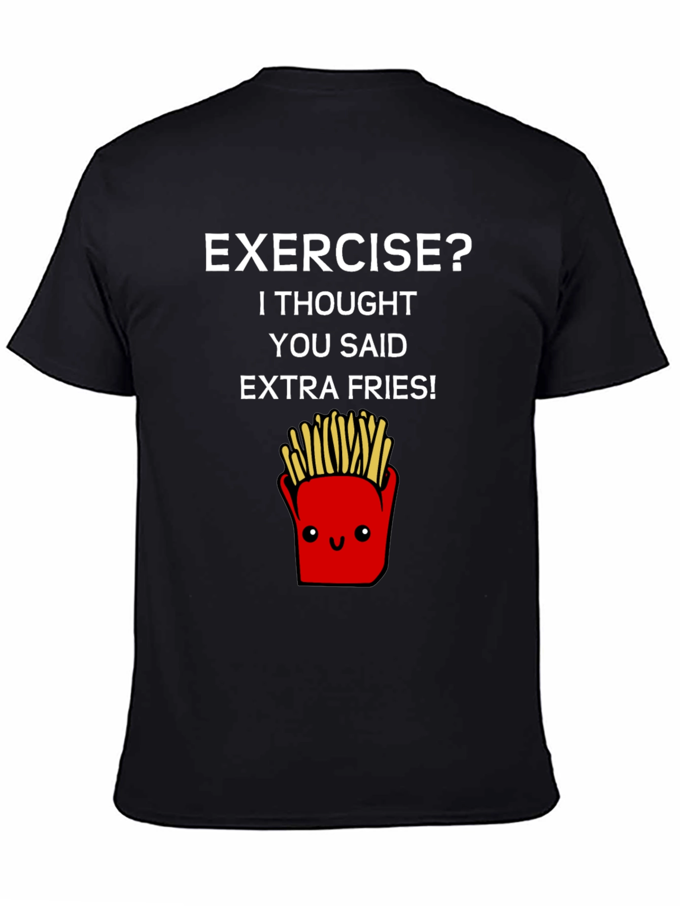 Exercise? Extra Fries T-Shirt - Funny Foodie Tee