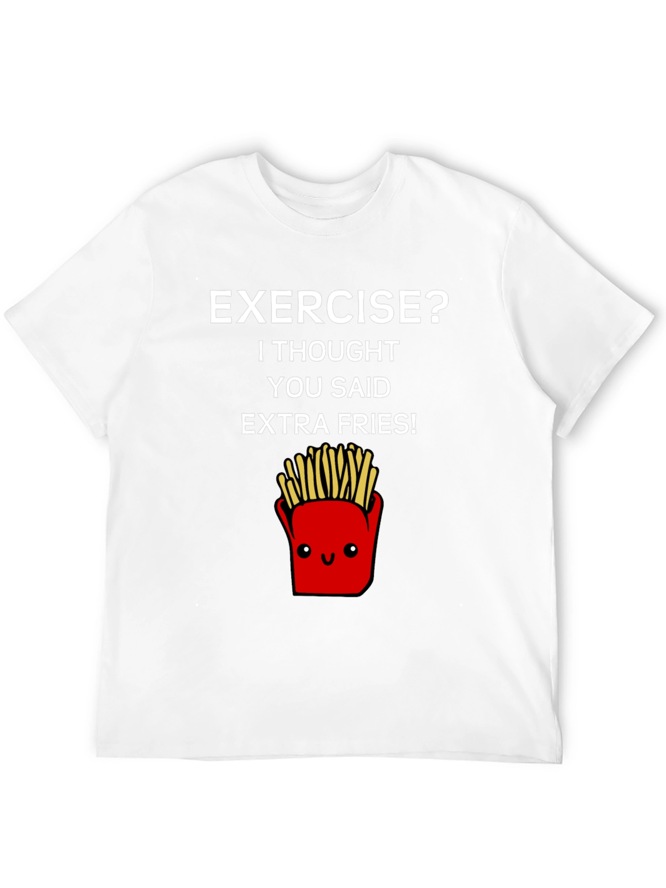 Exercise? Extra Fries T-Shirt - Funny Foodie Tee