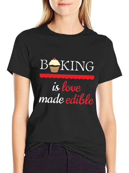 Baking is Love Made Edible Graphic T-Shirt