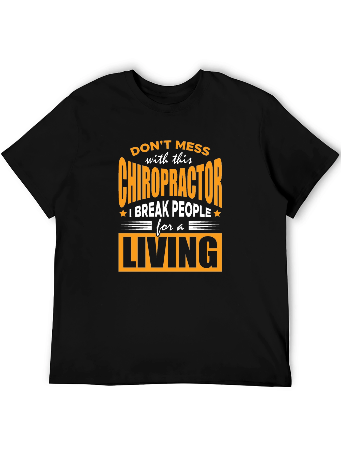 Chiropractor Break People For A Living T-Shirt
