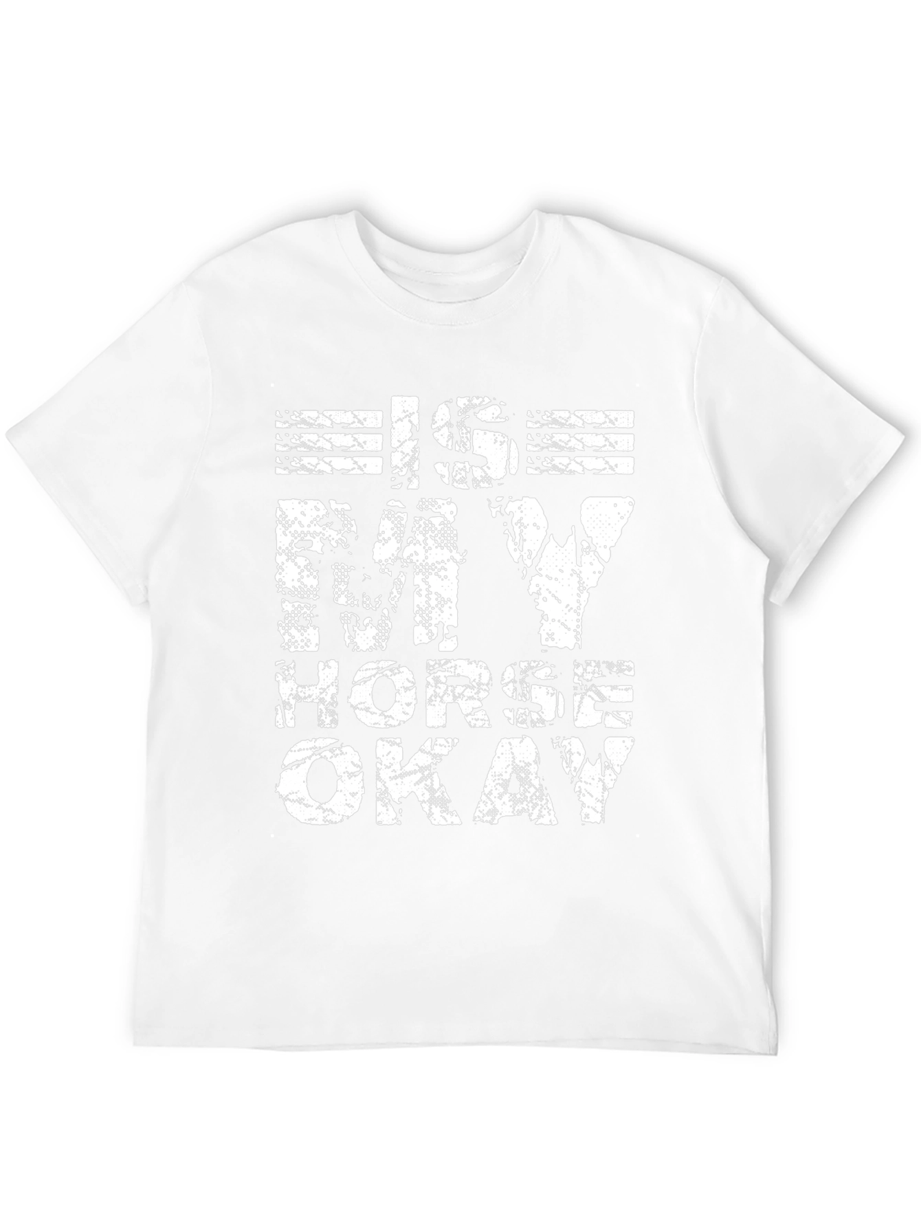 Is My Horse Okay? Graphic Tee