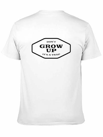 Dont Grow Up T-Shirt - Its a Trap!