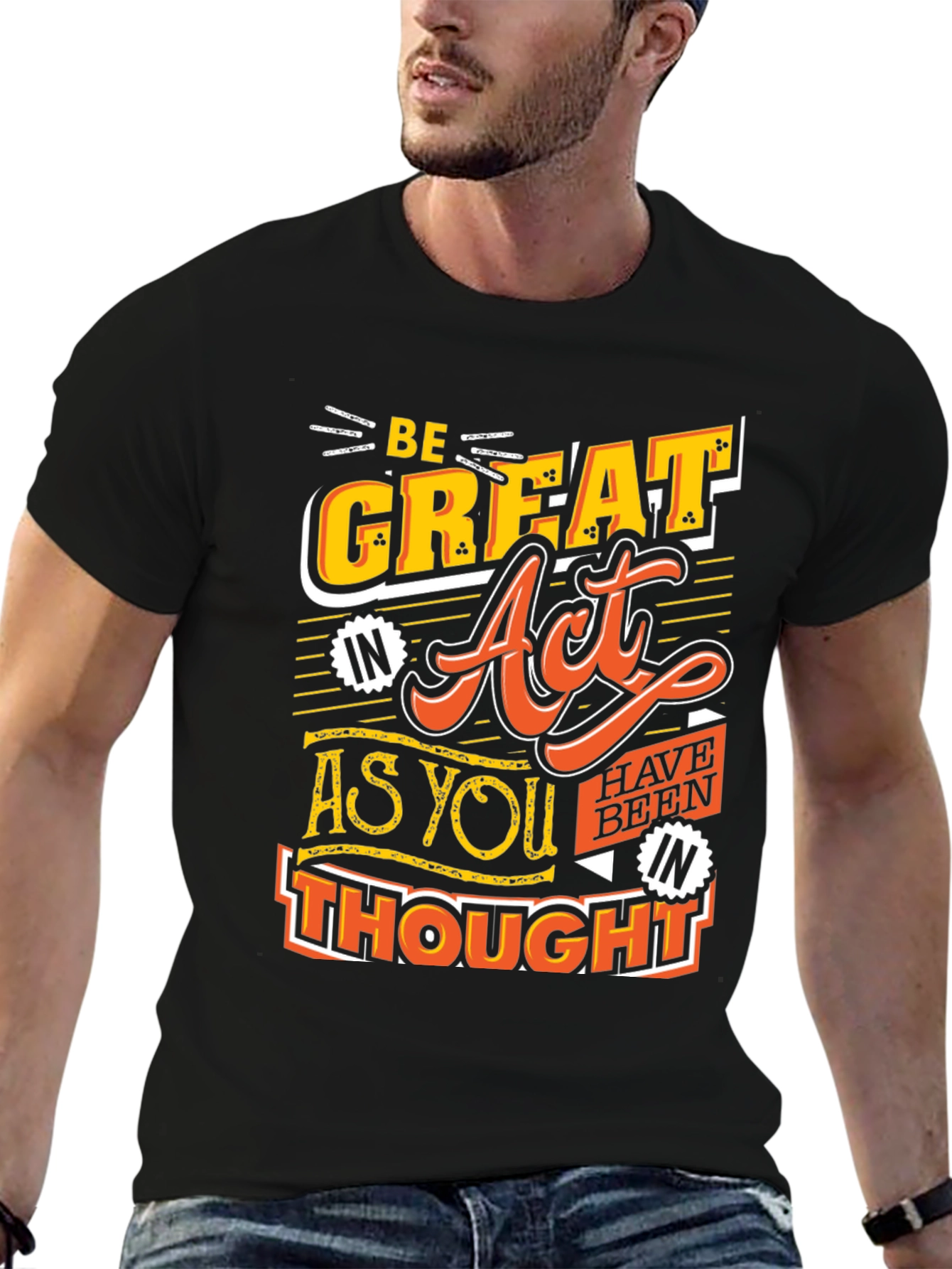 Be Great Act As You Thought Black T-Shirt
