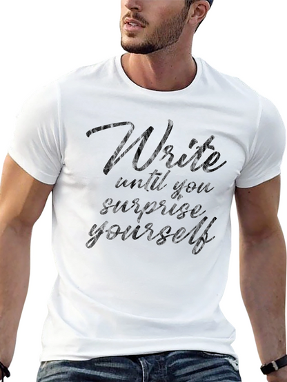 Write Until You Surprise Yourself Tee