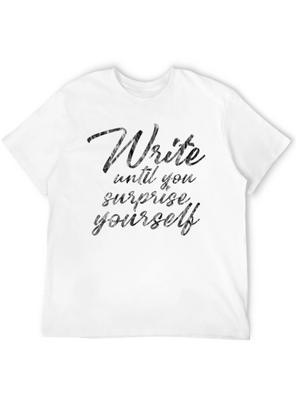 Write Until You Surprise Yourself Tee