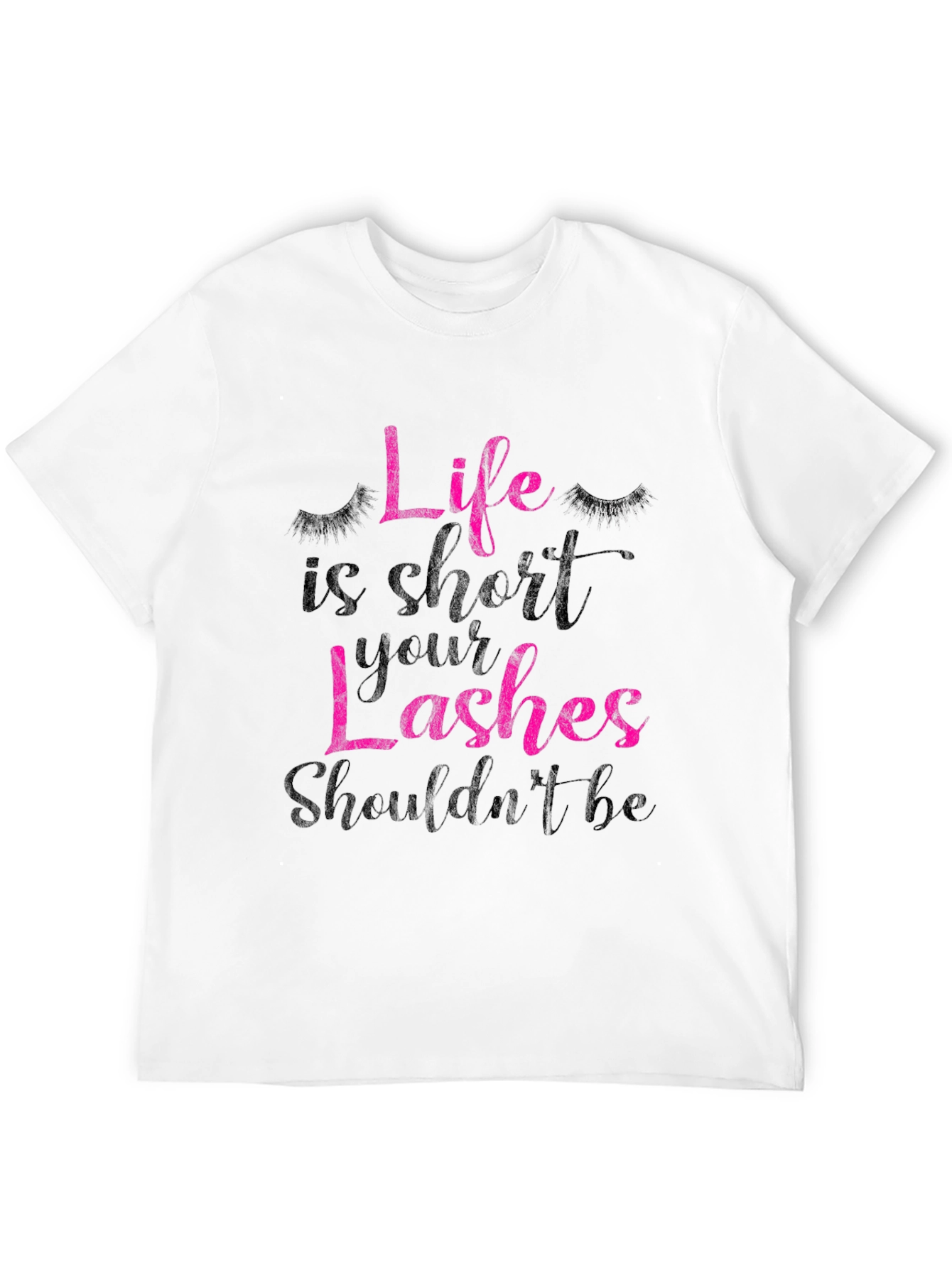 Life is Short Lashes T-Shirt
