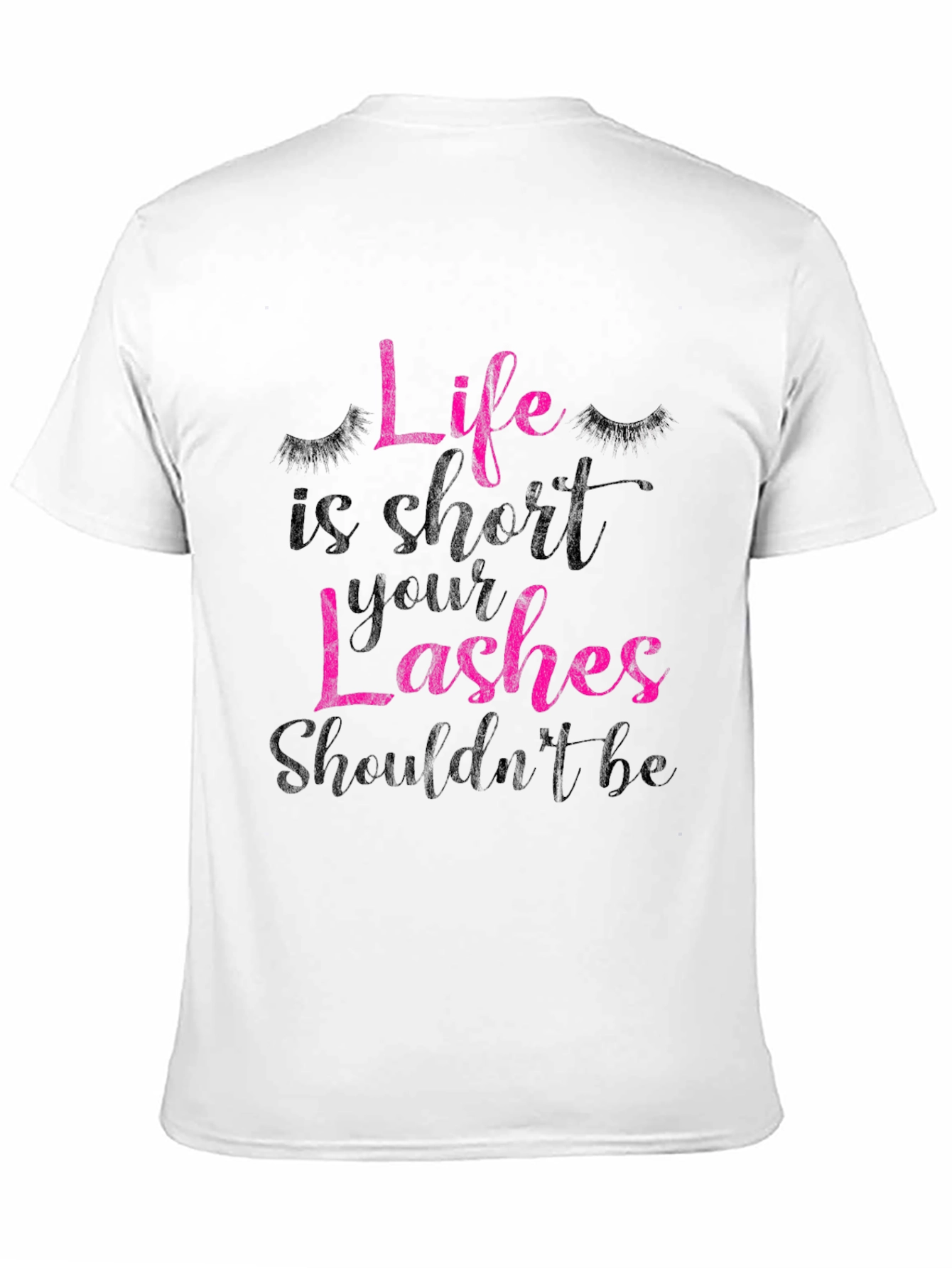 Life is Short Lashes T-Shirt