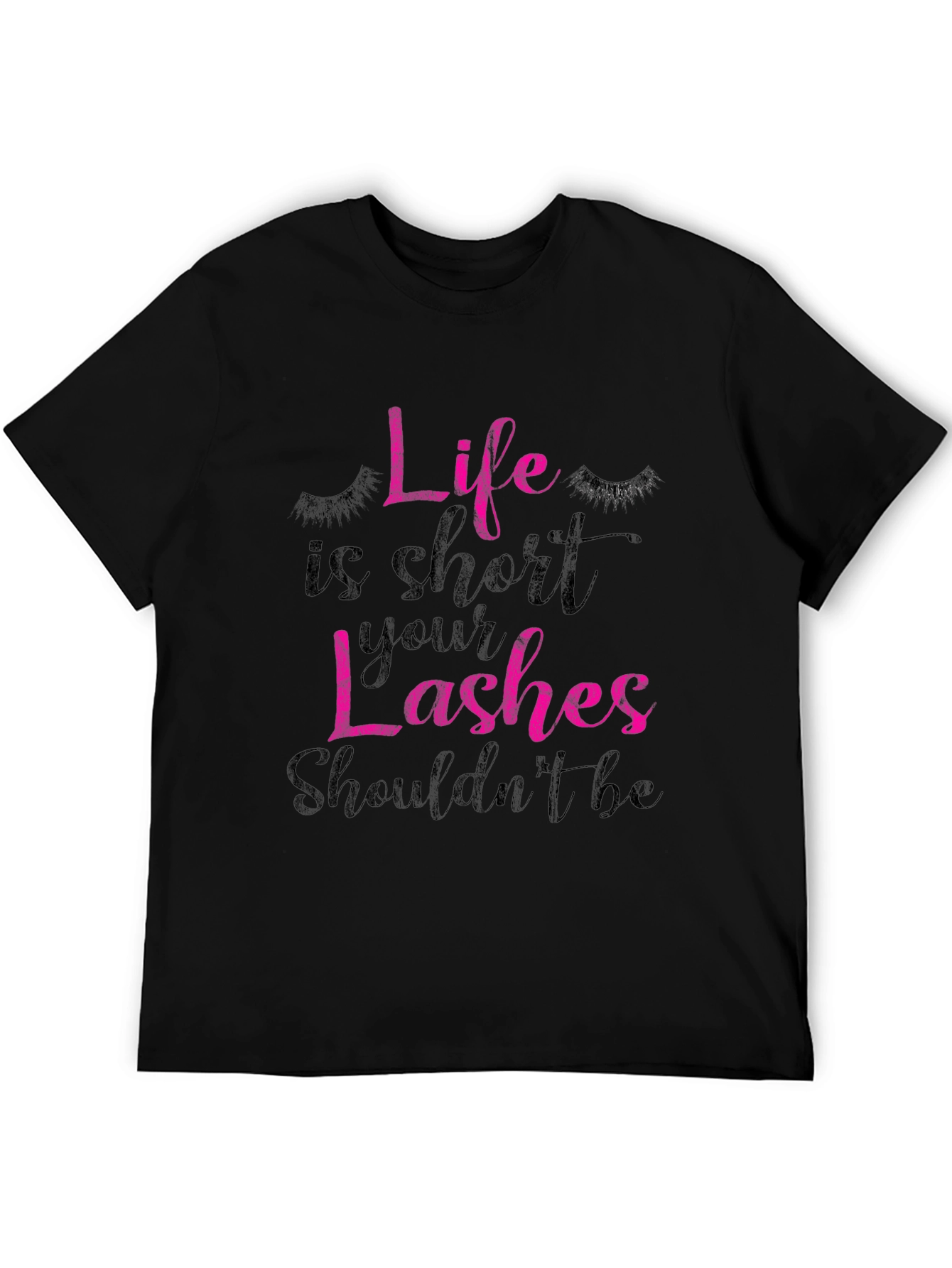 Life is Short Lashes T-Shirt