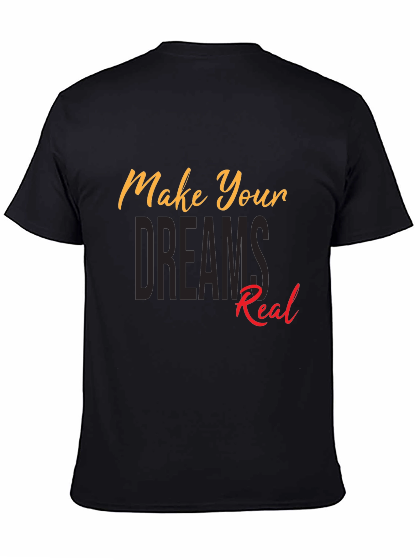 Motivational Make Your Dreams Real Black T-Shirt