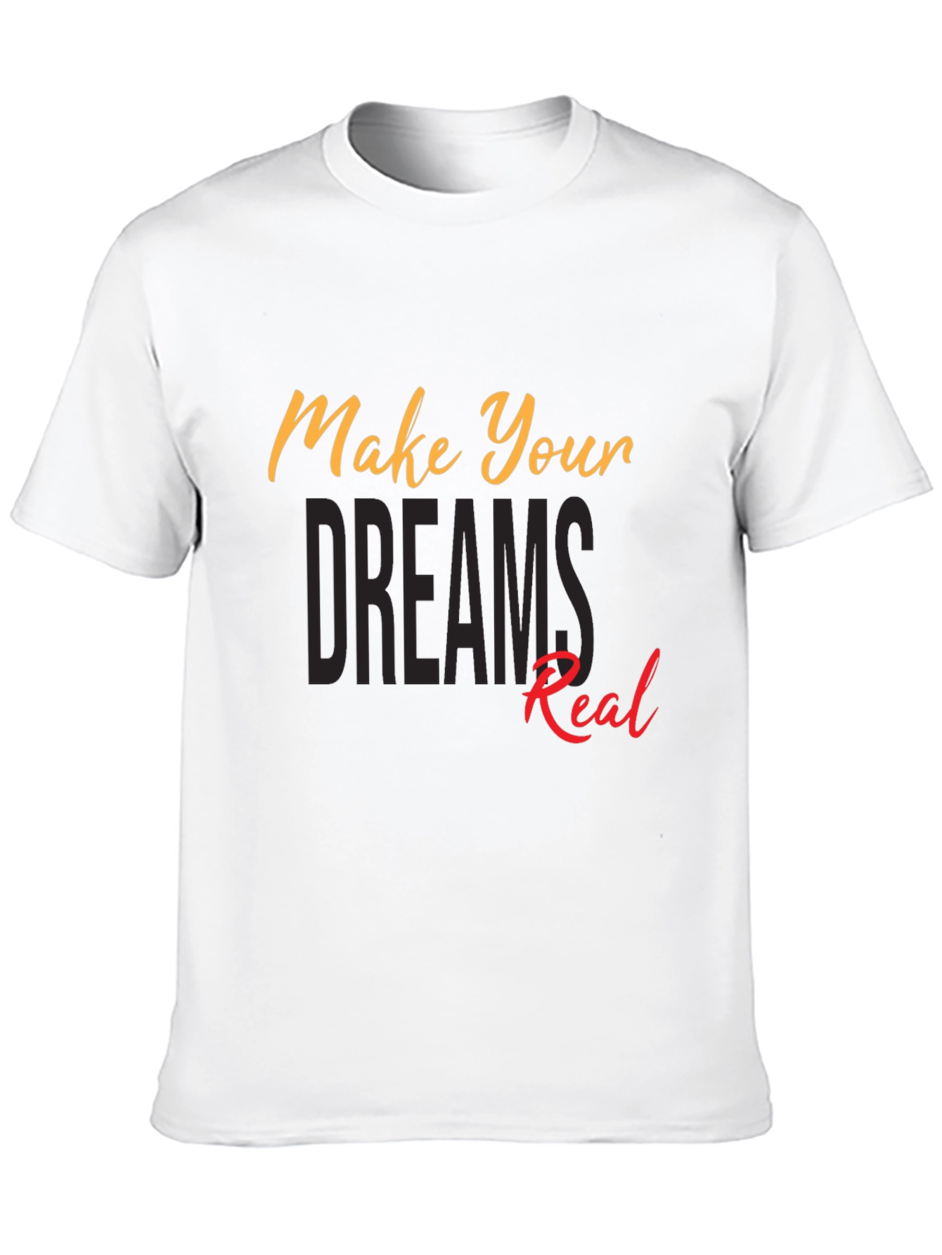 Motivational Make Your Dreams Real Black T-Shirt