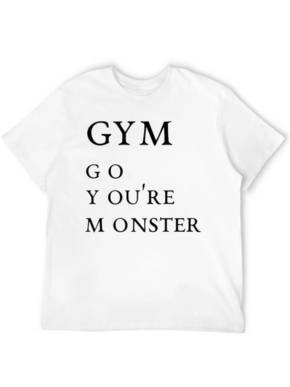 Gym Go Youre Monster T-Shirt Funny Workout