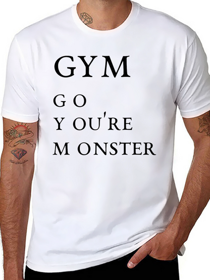 Gym Go Youre Monster T-Shirt Funny Workout