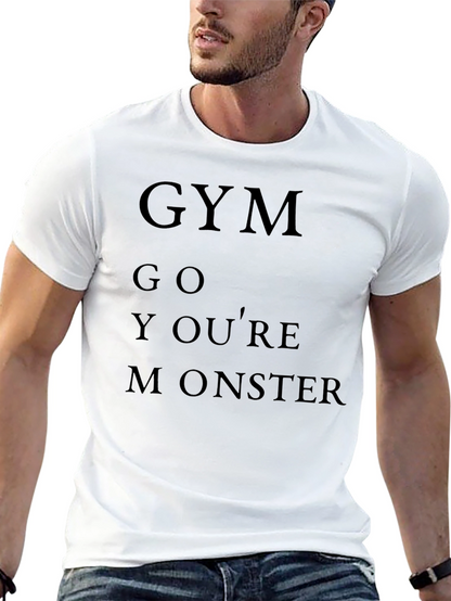 Gym Go Youre Monster T-Shirt Funny Workout