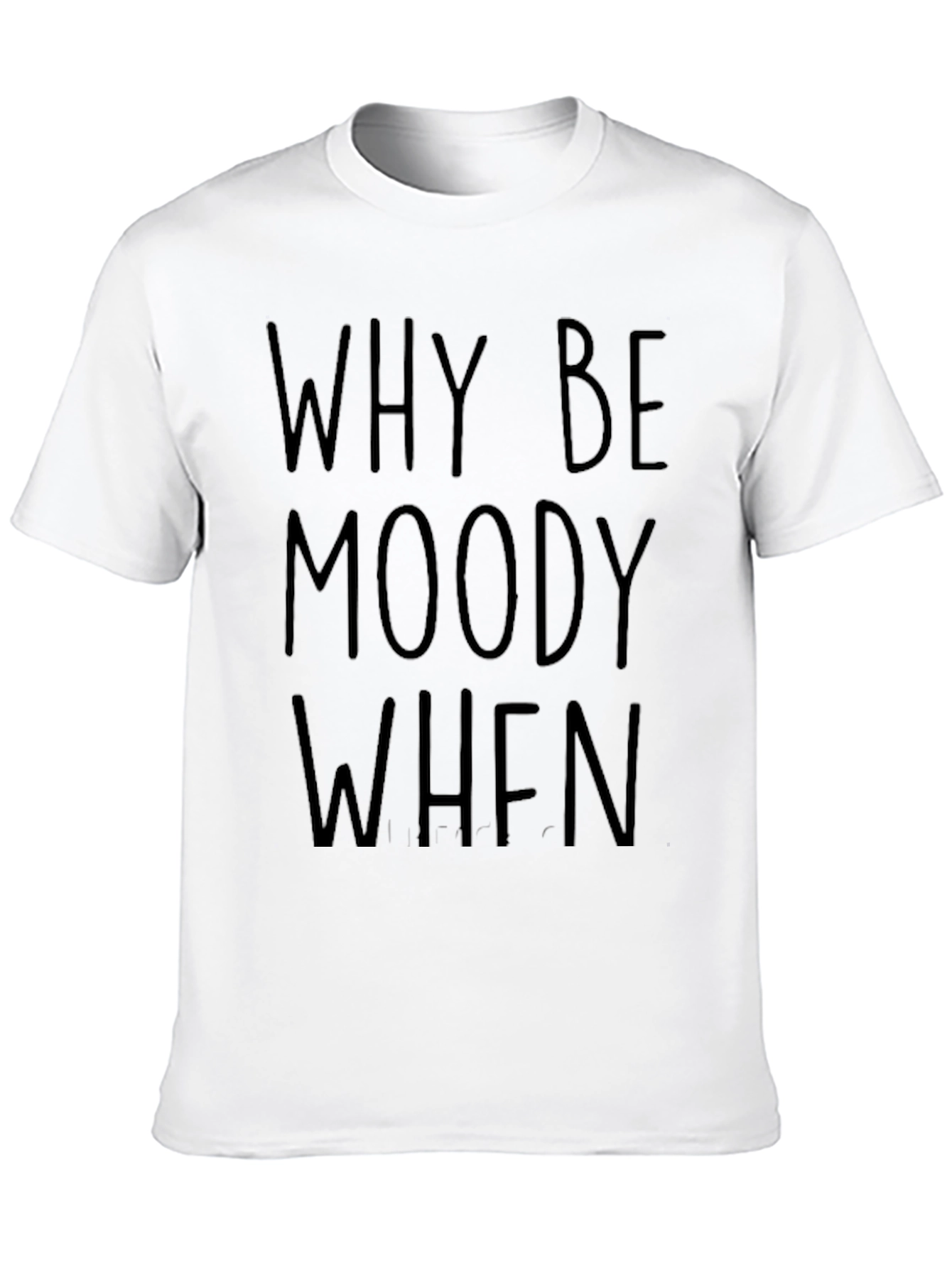 Why Be Moody Graphic Tee
