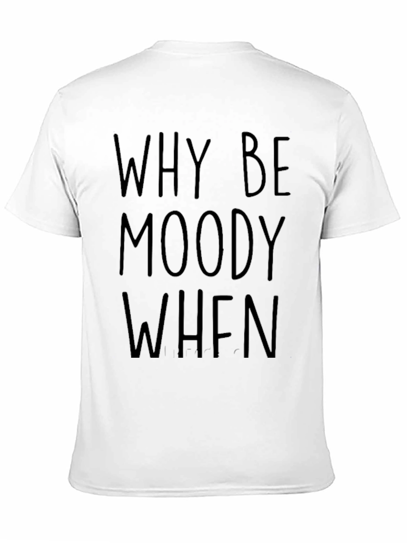 Why Be Moody Graphic Tee