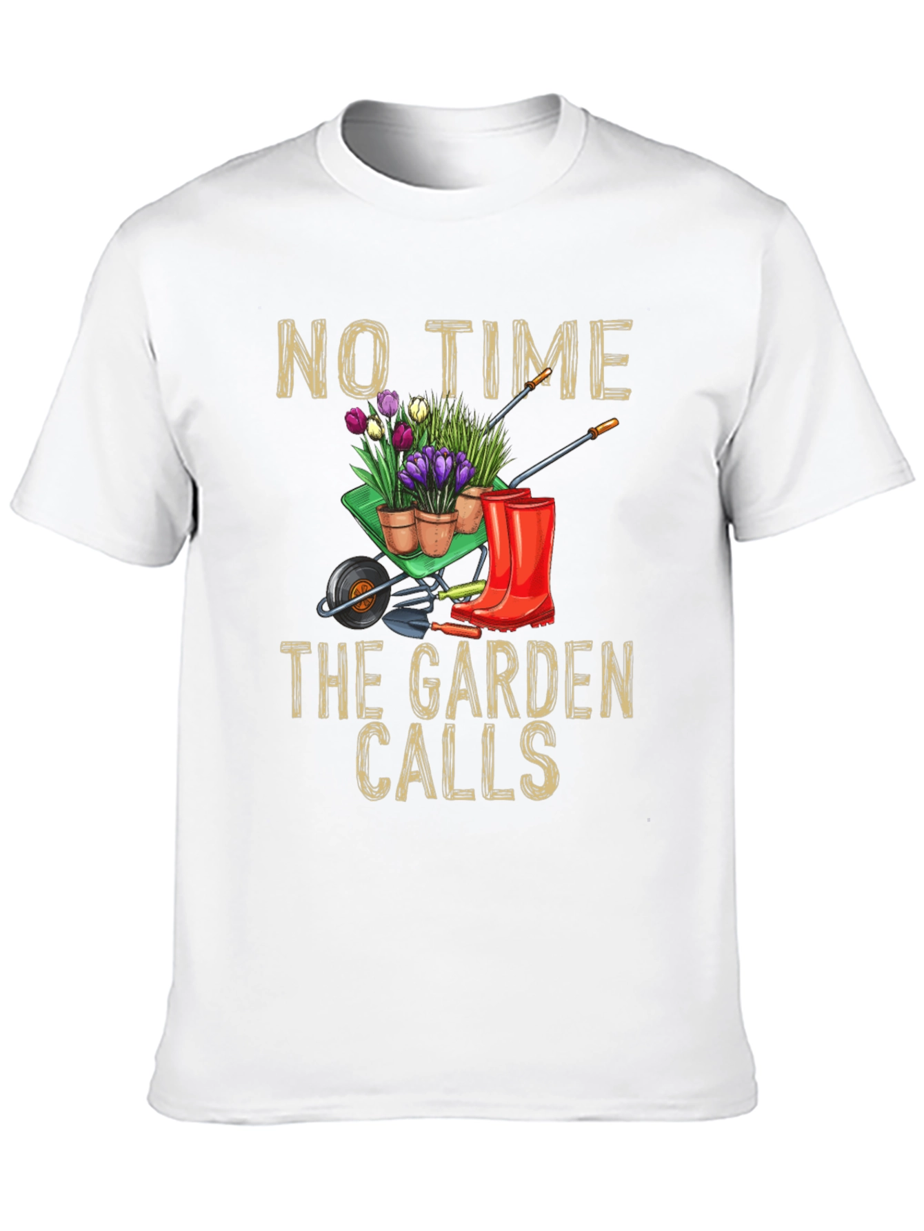 Gardening T-Shirt: No Time The Garden Calls
