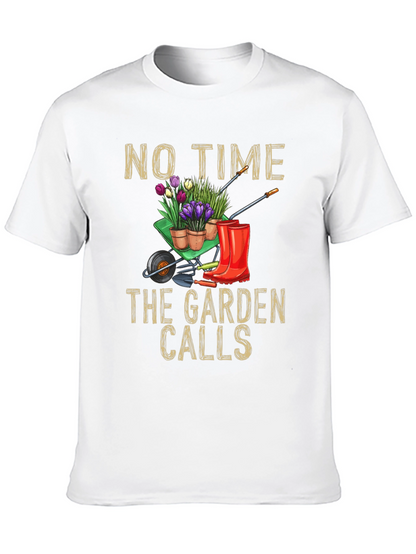 Gardening T-Shirt: No Time The Garden Calls