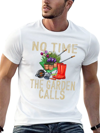 Gardening T-Shirt: No Time The Garden Calls