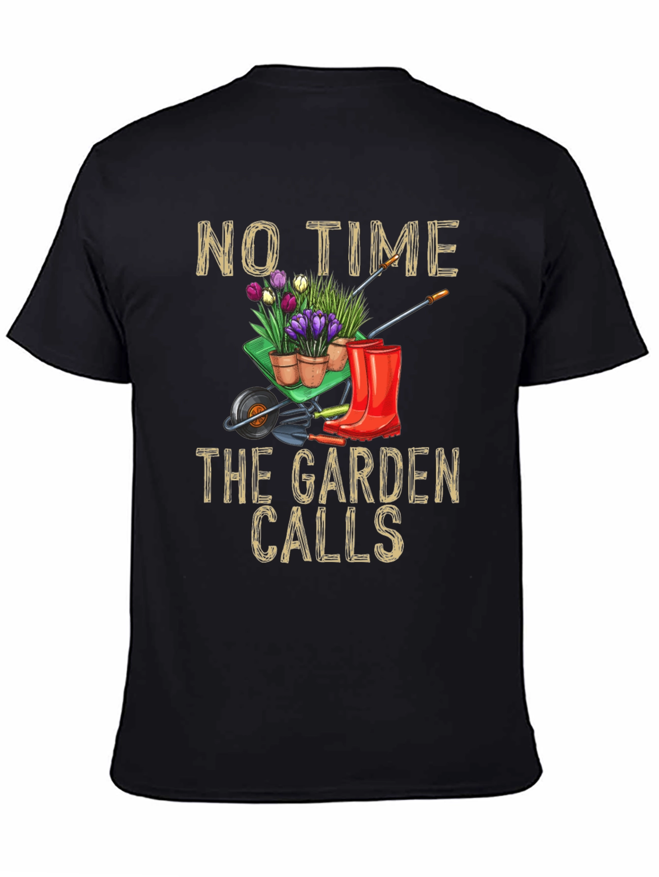Gardening T-Shirt: No Time The Garden Calls