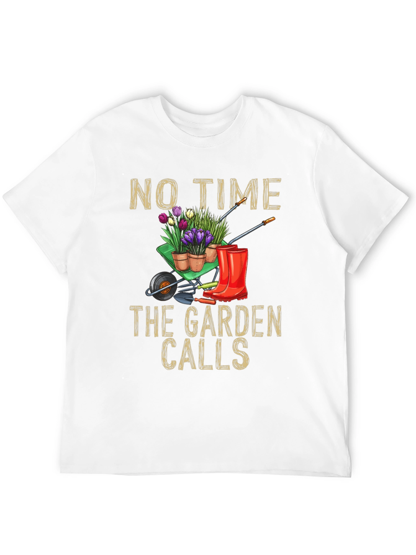 Gardening T-Shirt: No Time The Garden Calls
