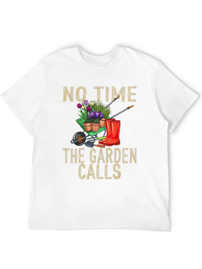 Gardening T-Shirt: No Time The Garden Calls