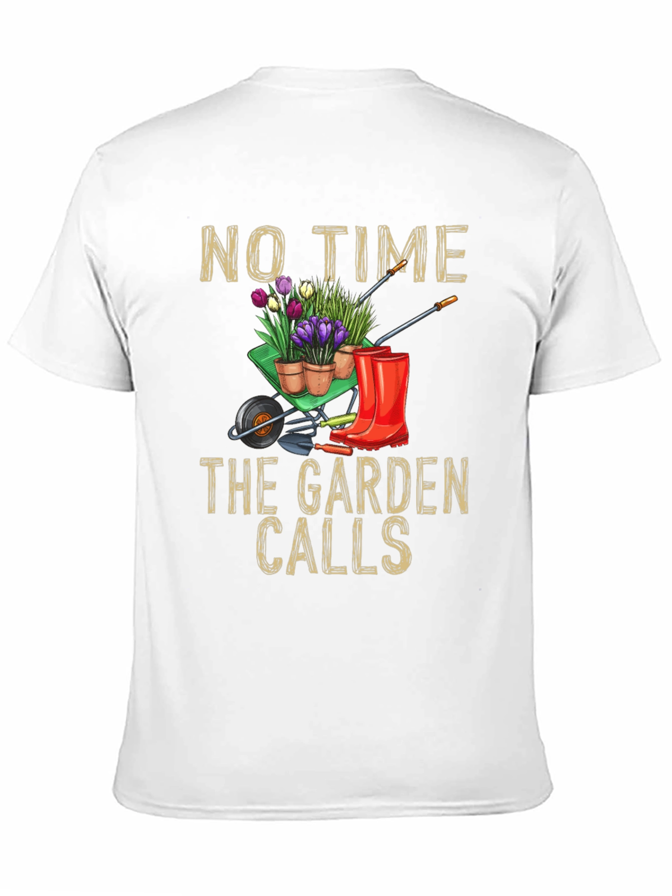 Gardening T-Shirt: No Time The Garden Calls
