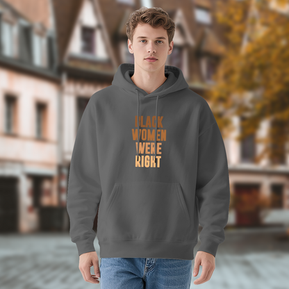Black Women Were Right Slogan Graphic Hoodie