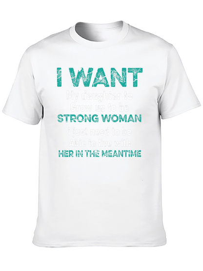 I Want My Daughter Strong Woman T-Shirt