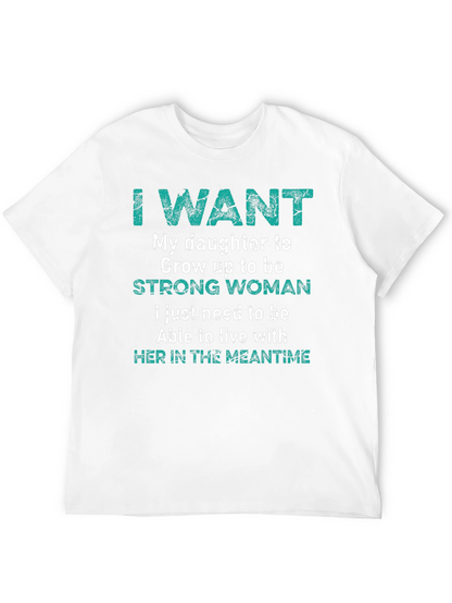 I Want My Daughter Strong Woman T-Shirt