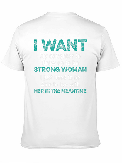 I Want My Daughter Strong Woman T-Shirt