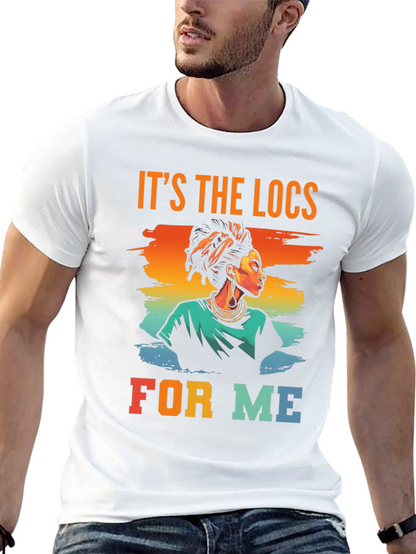 Its The Locs For Me T-Shirt