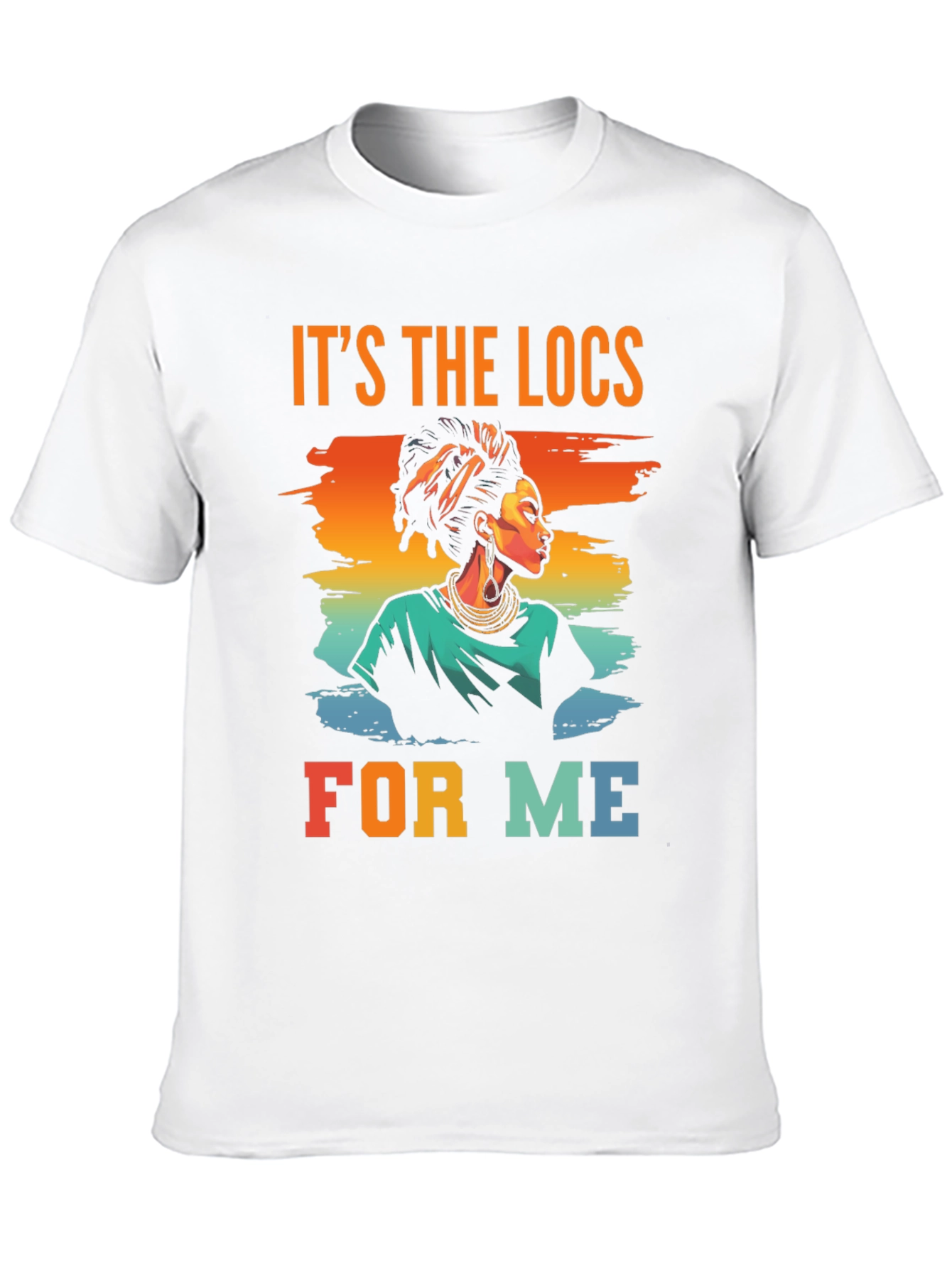 Its The Locs For Me T-Shirt