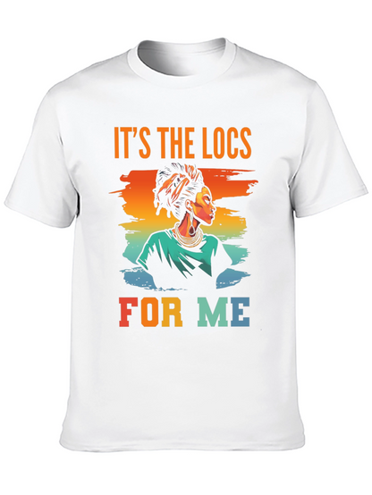 Its The Locs For Me T-Shirt