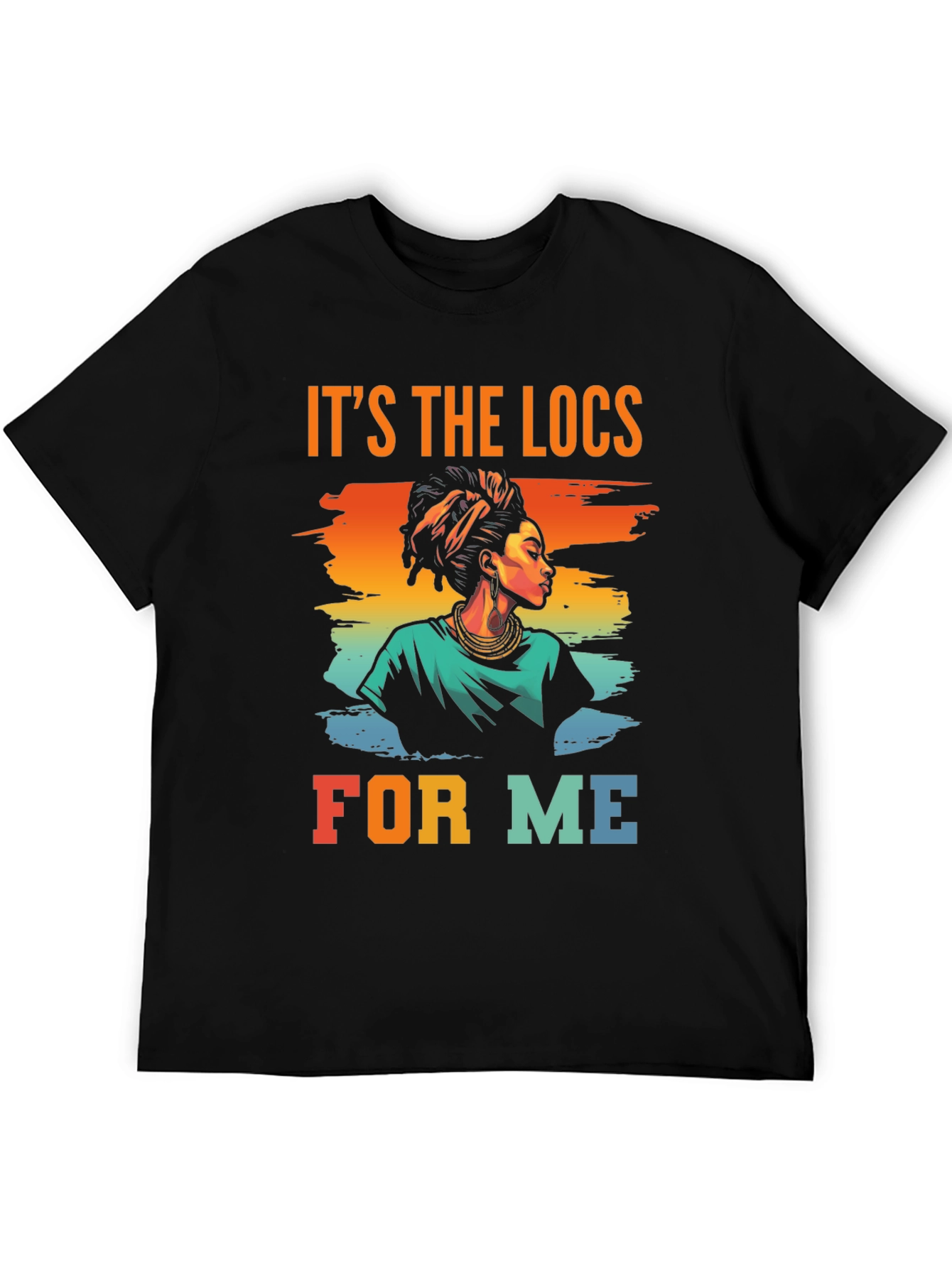 Its The Locs For Me T-Shirt