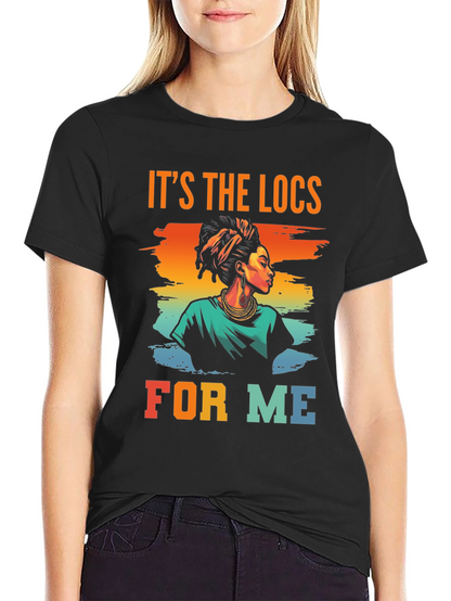 Its The Locs For Me T-Shirt