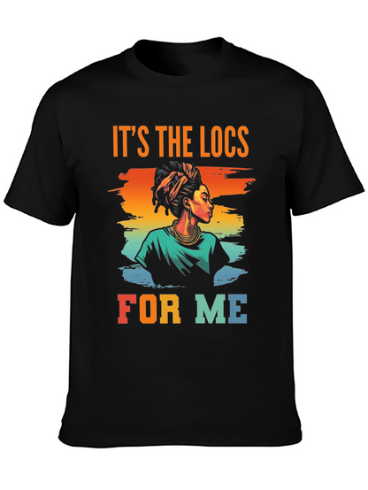 Its The Locs For Me T-Shirt