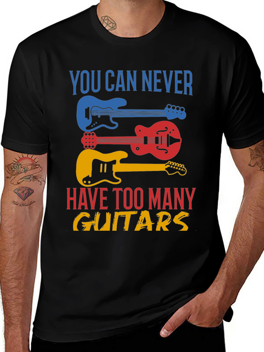 Guitar Lover T-Shirt - You Can Never Have Too Many