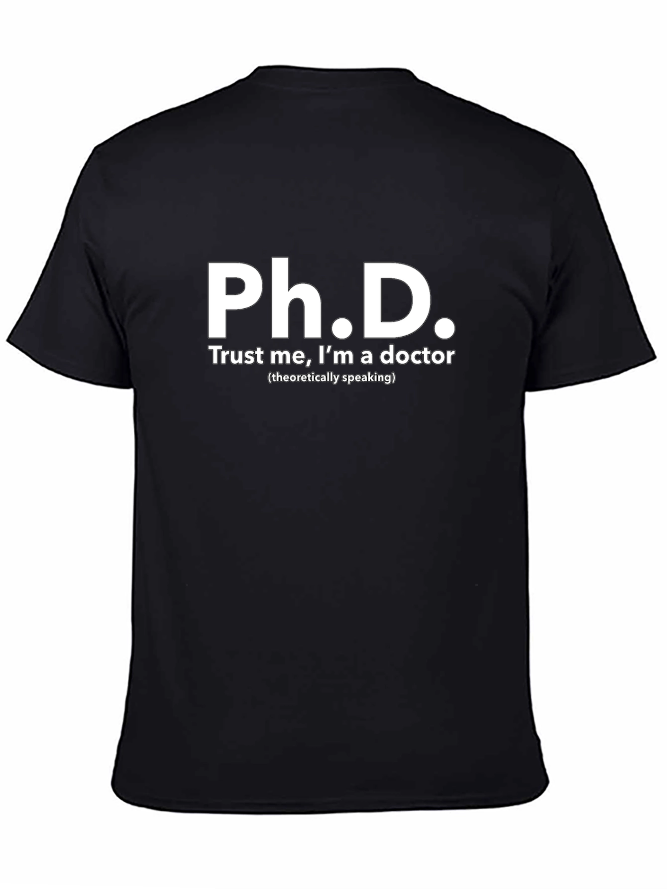 Ph.D. Doctor Funny T-Shirt - Black Graphic Tee