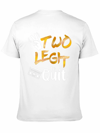 Two Legit to Quit Graphic T-Shirt