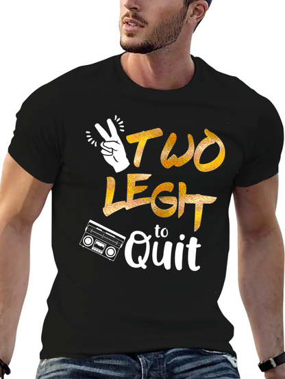 Two Legit to Quit Graphic T-Shirt