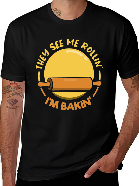 Baking Humor Tee - They See Me Rollin Im Bakin T-Shirt