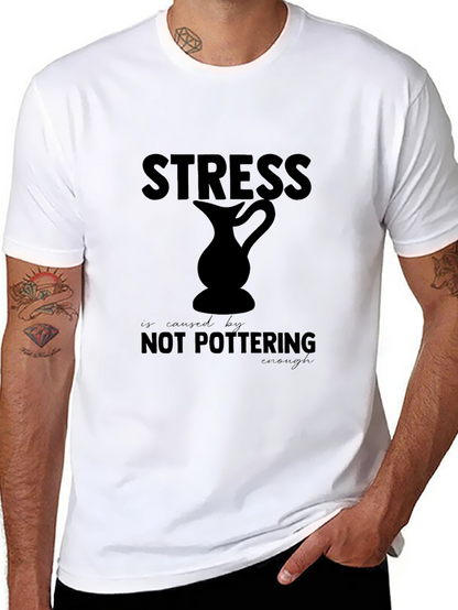 Stress is Caused By Not Pottering Enough T-Shirt