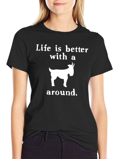 Life is Better With a Goat T-Shirt
