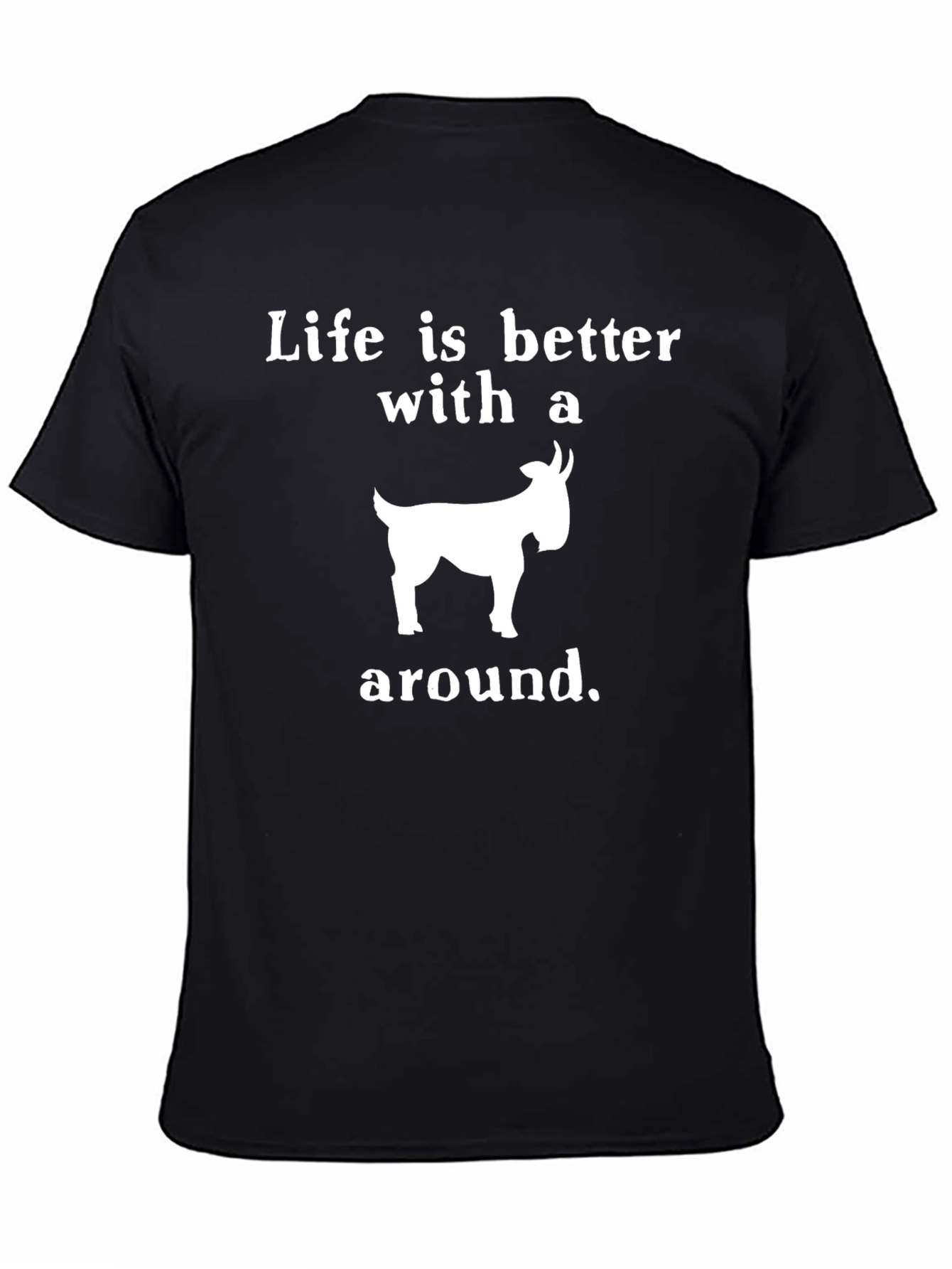 Life is Better With a Goat T-Shirt
