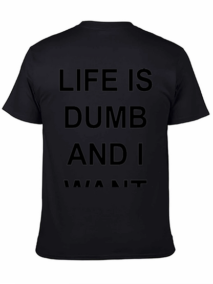Life Is Dumb And I Want It Black T-Shirt